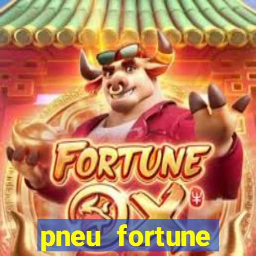 pneu fortune reclame aqui